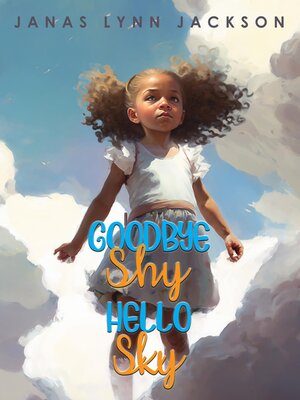 cover image of "Goodbye Shy, Hello Sky"